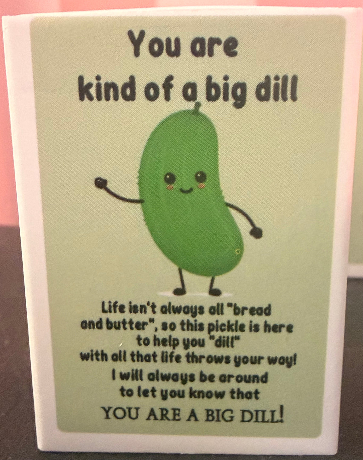 You Are A Big Dill Box Breathing Dill Pickle